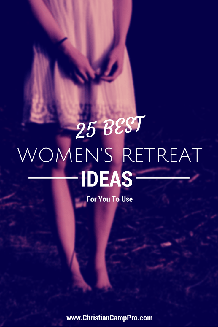 25 Best Women's Retreat Ideas for You to Use! - Christian Camp Pro