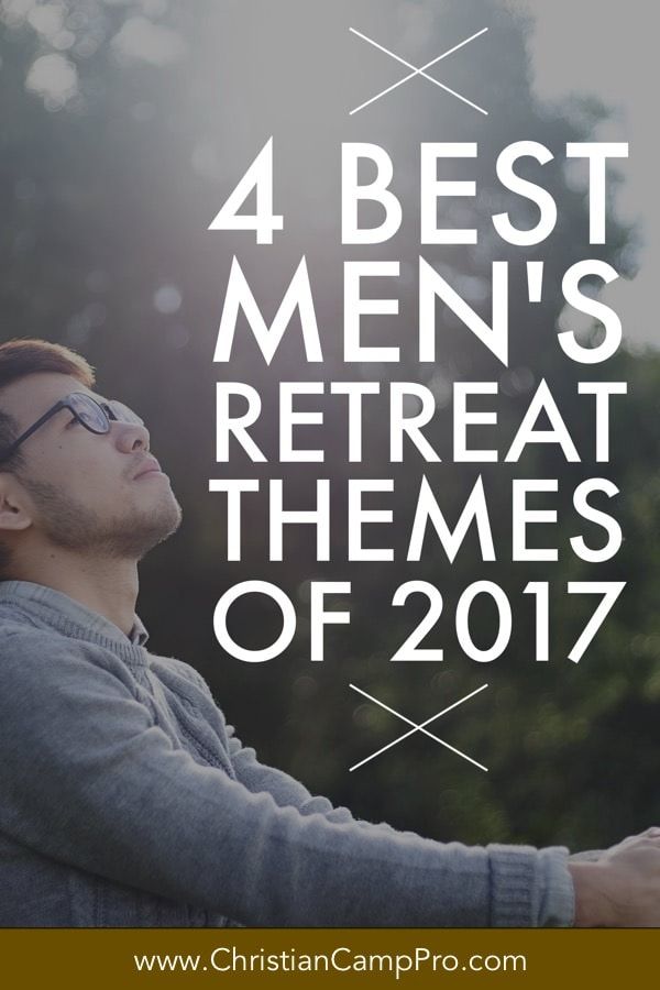 4 Best Men’s Retreat Themes for 2017