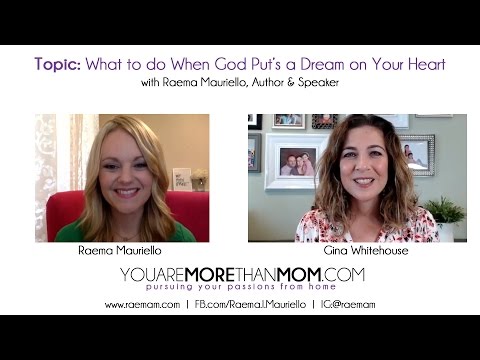 Raema Mauriello: What to do When God Put&#039;s a Dream on Your Heart
