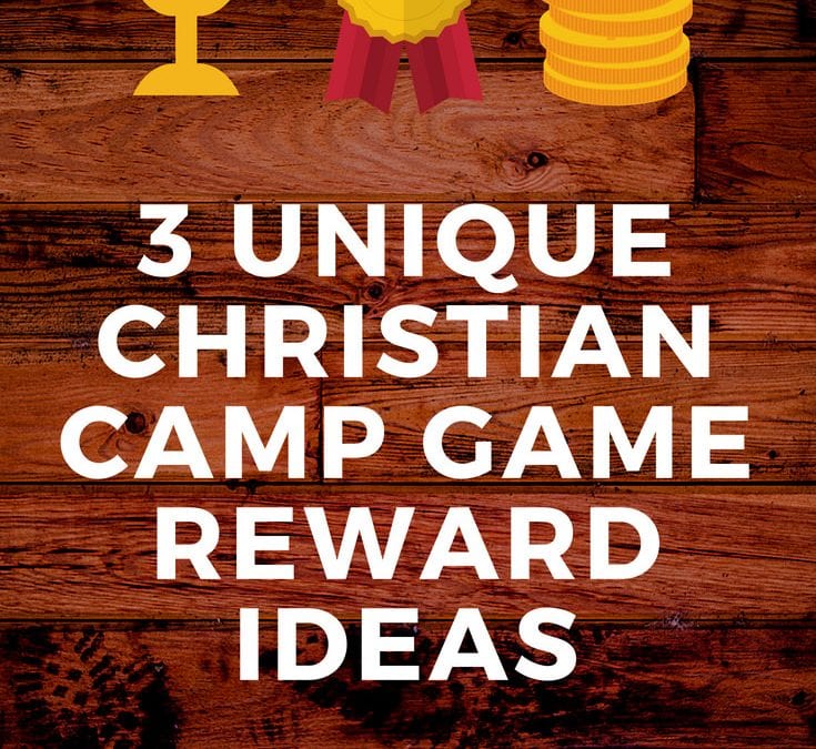 3 Unique Christian Camp Game Reward Ideas