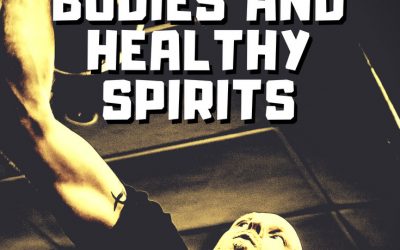 Healthy Bodies and Healthy Spirits