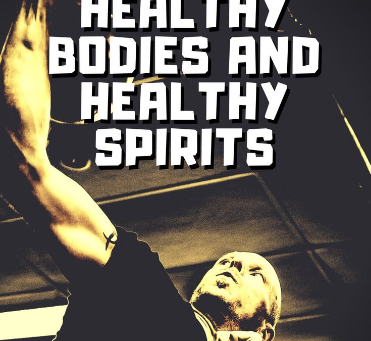 Healthy Bodies and Healthy Spirits