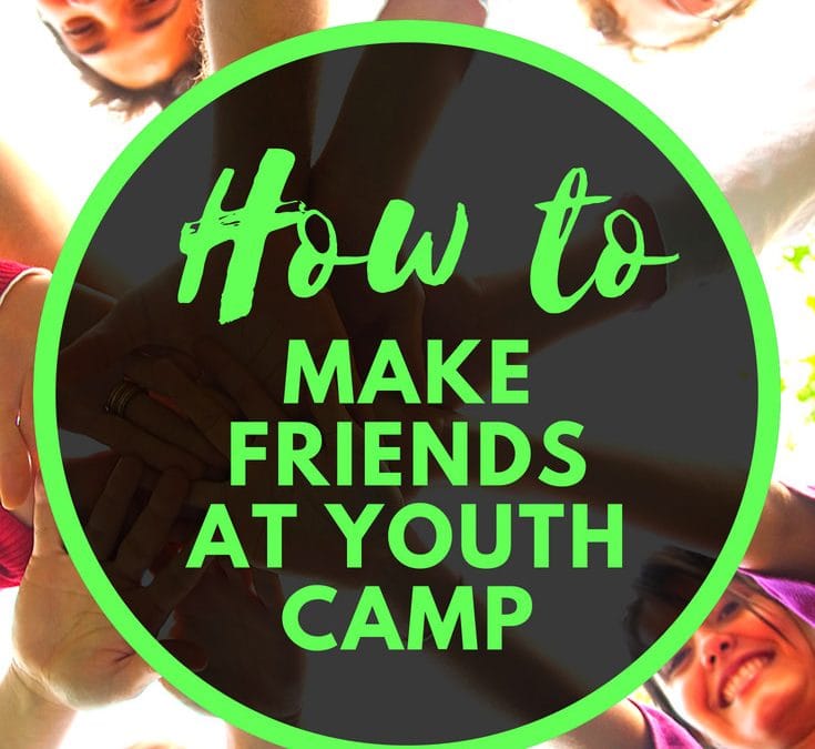 How To Make Friends At Christian Youth Camps