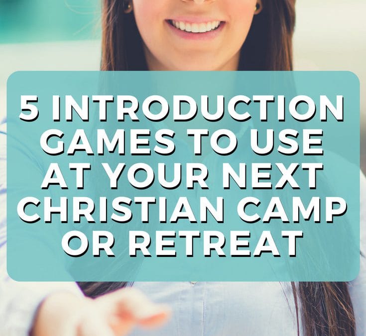 5 Introduction Games To Use At Your Next Christian Camp or Retreat