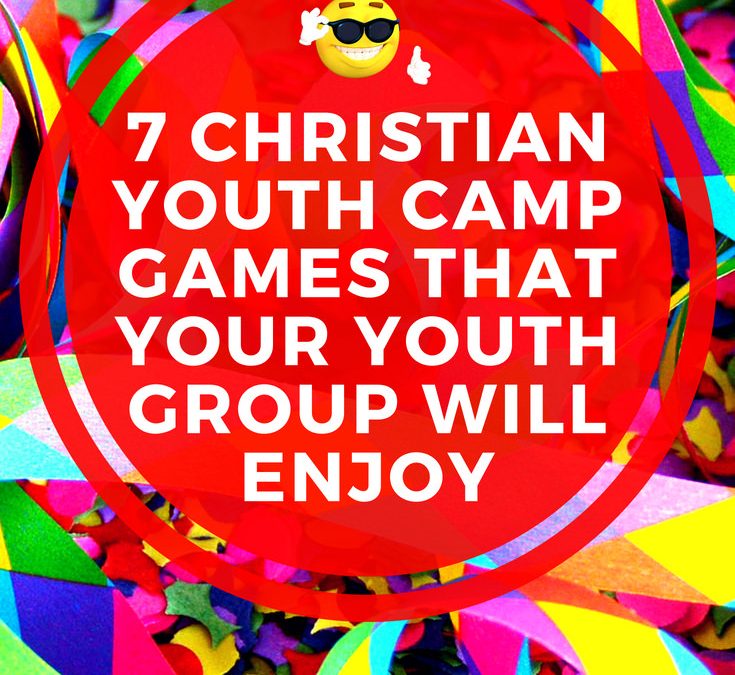 7 Christian Youth Camp Games That Your Youth Group Will Enjoy