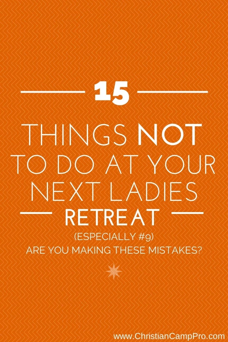 15-Things-NOT-To-Do-At-Your-Next-Ladies-Retreat