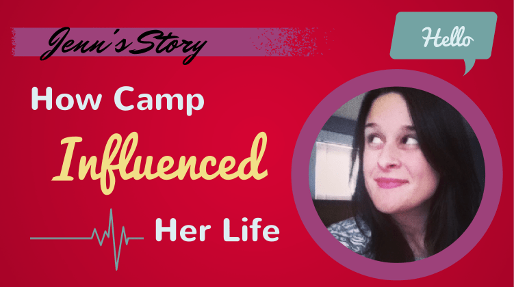 Jenn’s Story:  How Camp Influenced Her Life