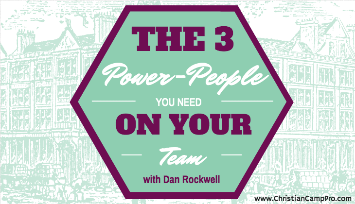 The Three Power-People You Need On Your Team