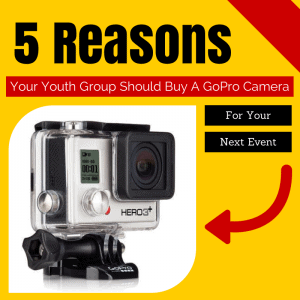 5 Reasons your Youth Group should Buy a GoPro for your Next Camp