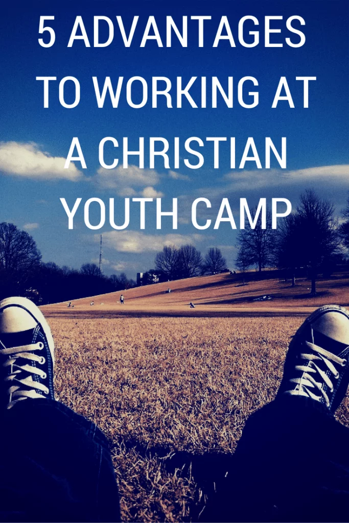 5 advantages to working at a christian youth camp