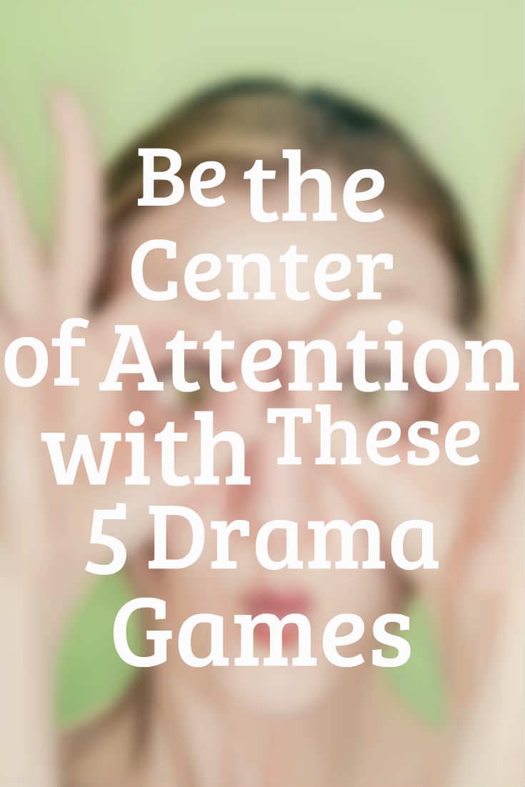 Be the Center of Attention with These 5 Drama Games