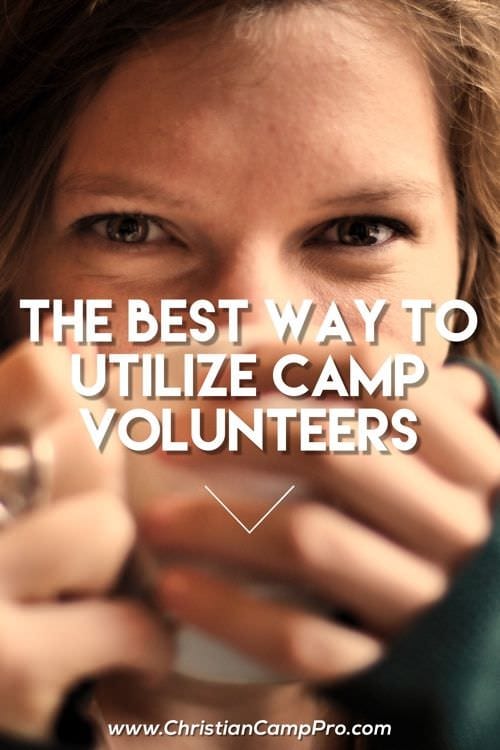 The Best Way to Utilize Camp Volunteers