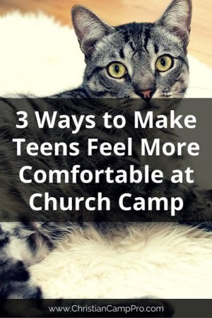 3 Ways to Make Teens Feel More Comfortable at Church Camp