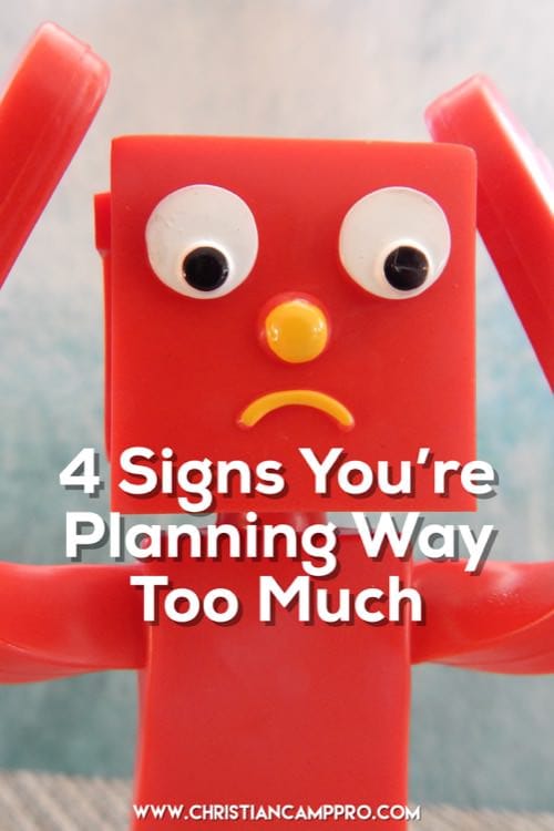 signs youre planning too much