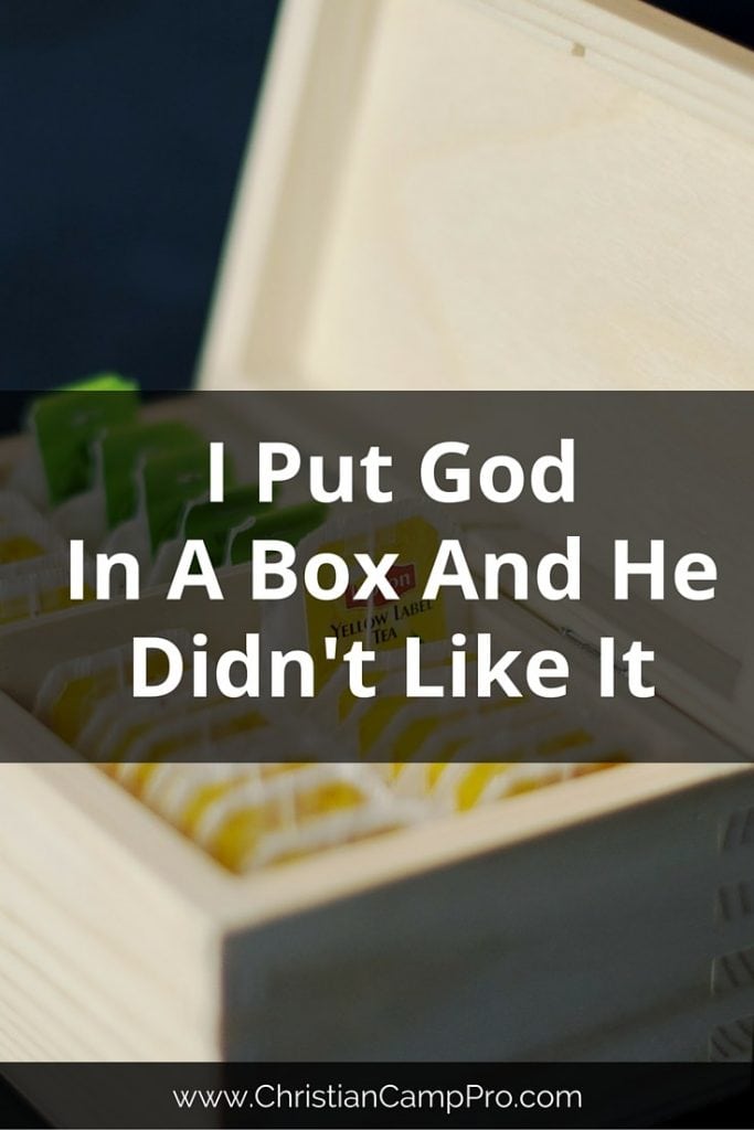 I Put God in a Box and He Didn’t Like it!