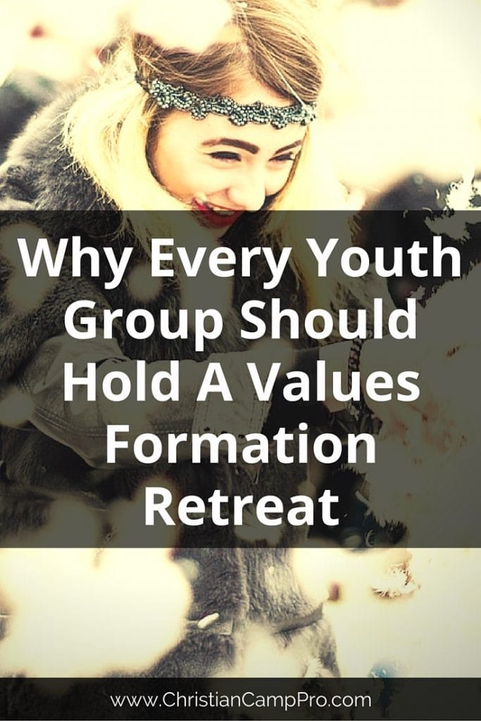 Why Every Youth Group Should Hold A Values Formation Retreat