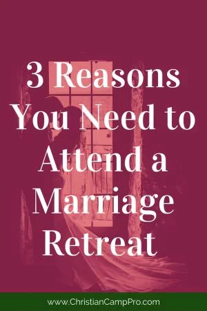 reasons to attend marriage retreat