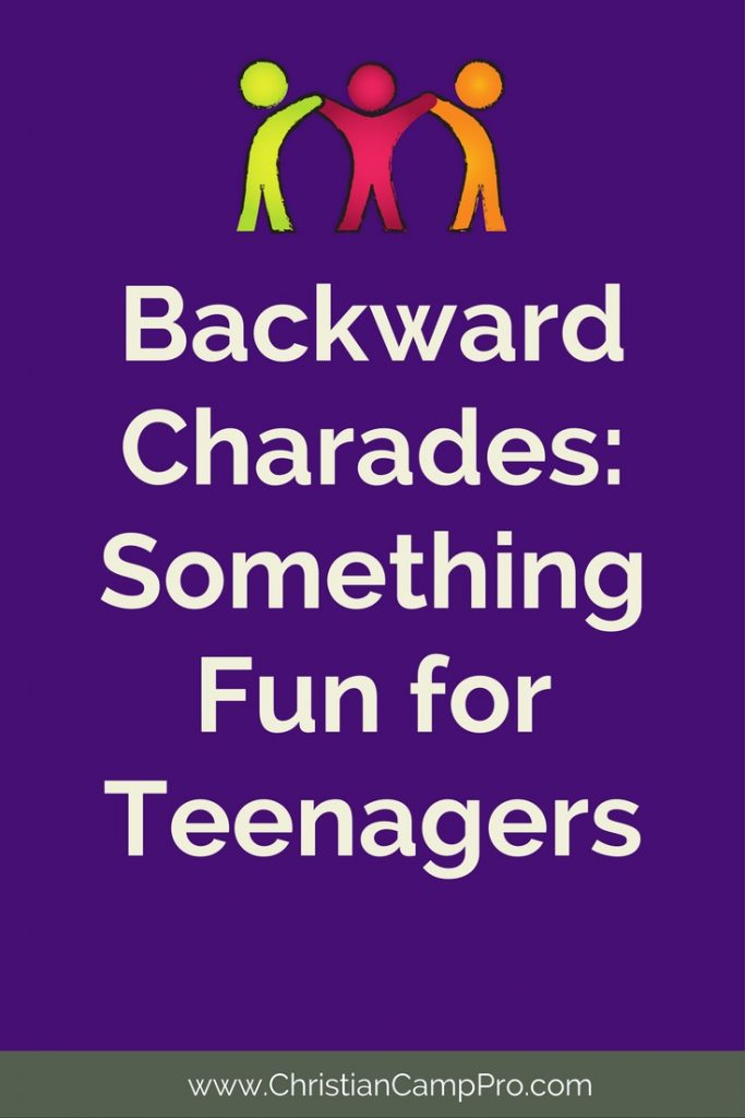 Backward Charades A New Twist On An Old Game Great For Youth Groups