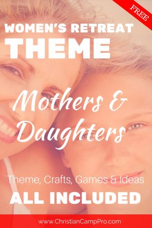 mothers and daughters ladies retreat theme