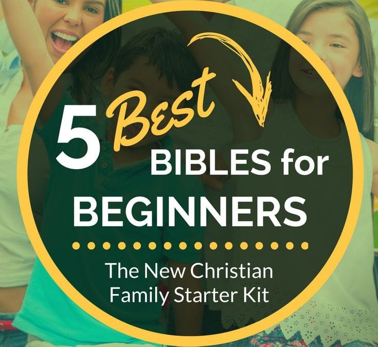 5 Best Bibles for Beginners: The New Christian Family Starter Kit