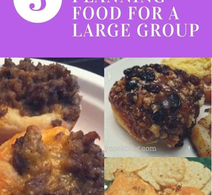 What’s For Dinner?  3 Steps When Planning Food For A Large Group