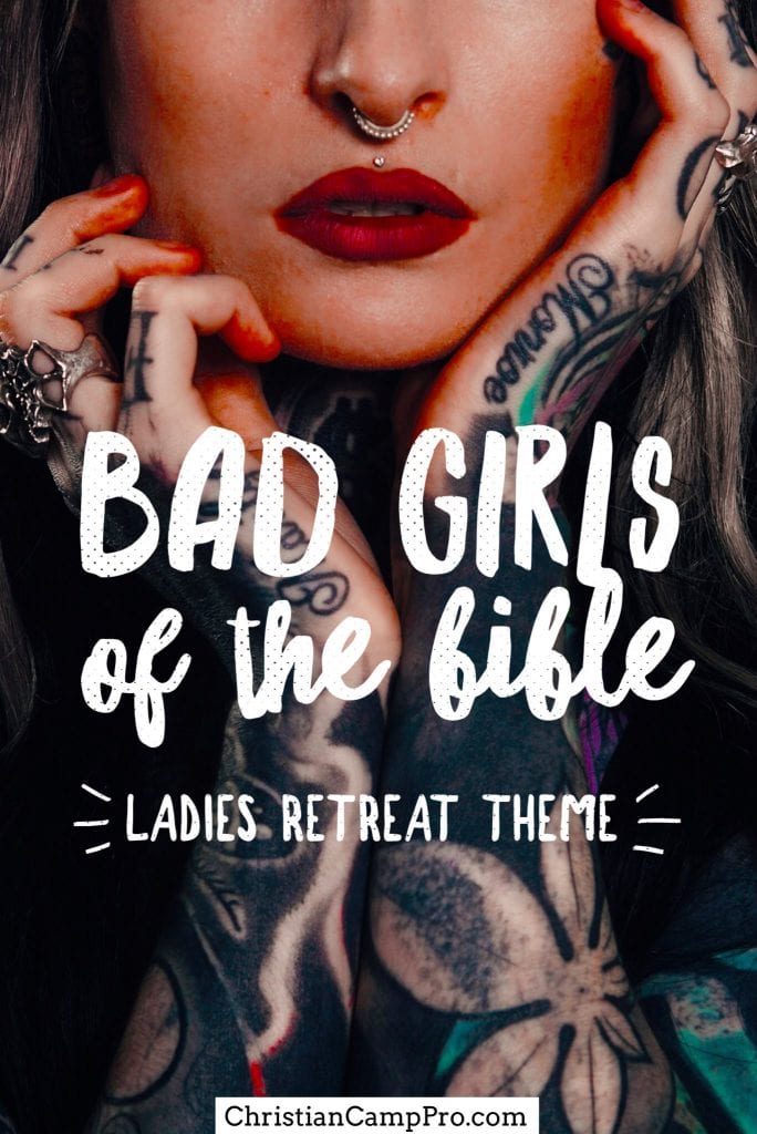 bad girls of the bible retreat theme