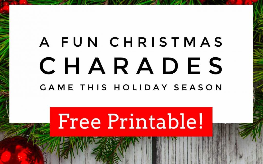 A Fun Christmas Charades Game this Holiday Season (FREE PRINTABLE!)