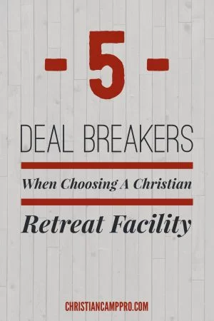 Deal Breakers When Choosing a Christian Retreat Facility