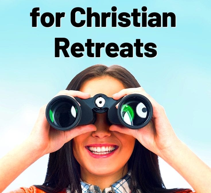 How to Find Great Places for Christian Retreats!