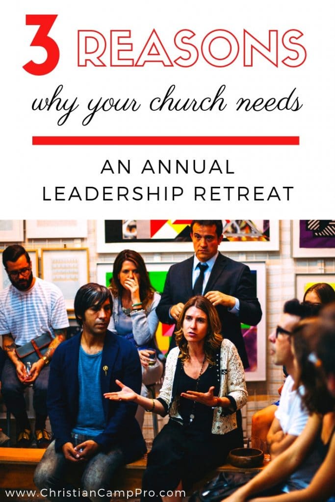 3 Reasons Why Your Church Needs An Annual Leadership Retreat ...