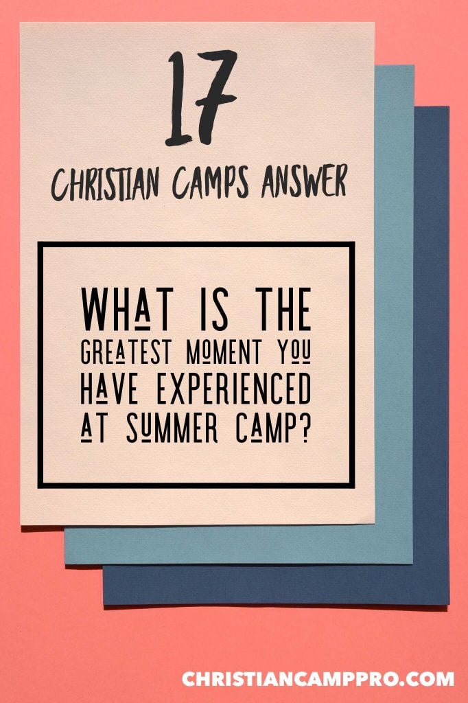What is the greatest moment you have experienced at summer camp