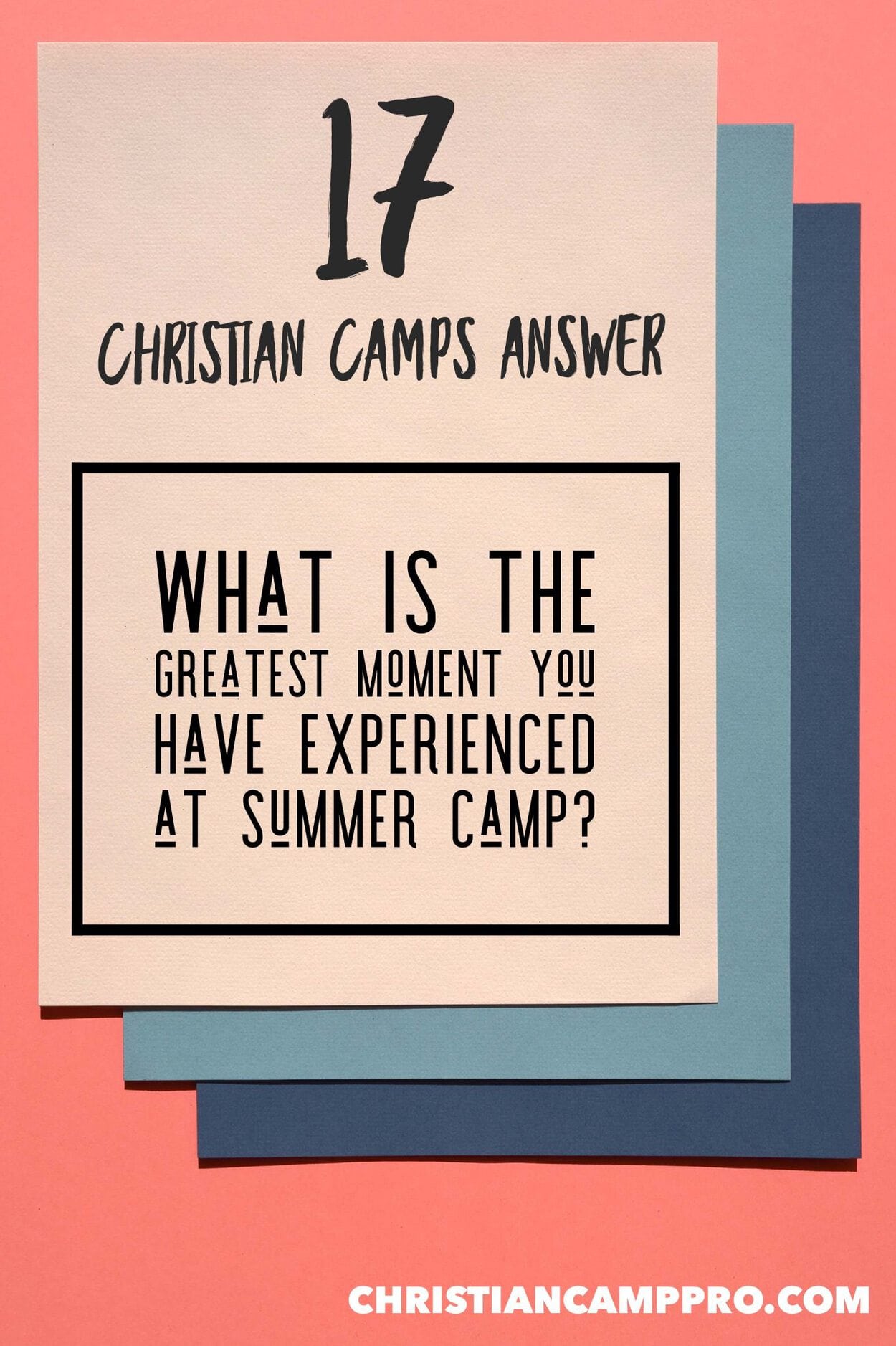 17 Christian Camps Answer: What is the greatest moment you have experienced at summer camp?