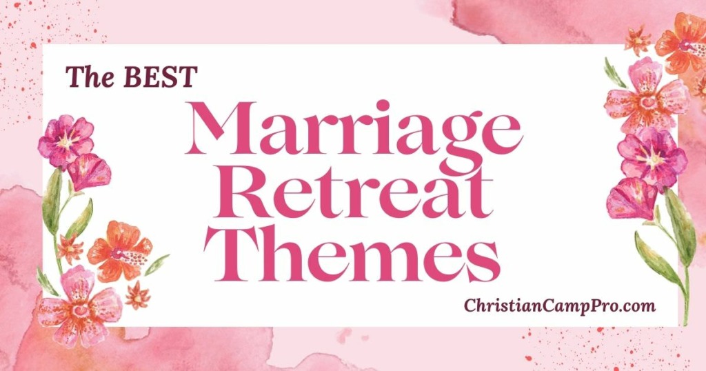 Marriage Retreat Themes